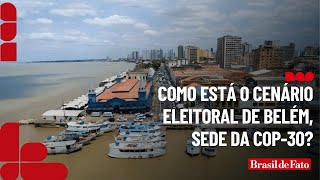 Como está o cenário eleitoral de Belém sede da COP30 [upl. by Yam]