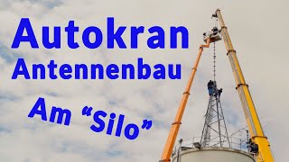 Autokran Antennenbau am Silo  Amateurfunk [upl. by Am]