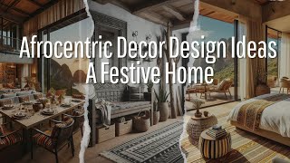 Transform Your Home with Afrocentric Decor Stunning Ideas for the Ultimate Festive Vibe afrohouse [upl. by Stent549]