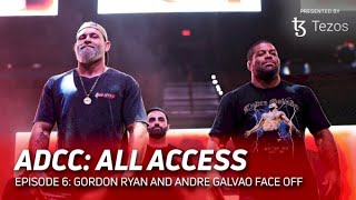 ADCC All Access  Gordon Ryan And Andre Galvao Face Off  Ep 6 [upl. by Couture]