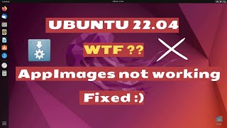 Fix AppImage Not Working On Ubuntu 2204  Ubuntu 2204 Bugs  Solved AppImages Not Working [upl. by Nileve]