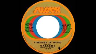 1972 HITS ARCHIVE I Believe In Music  Gallery mono 45 [upl. by Nagaek208]