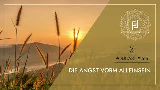 Die Angst vorm Alleinsein  Podcast 266 [upl. by Olnee]