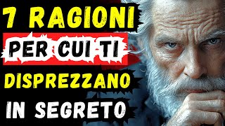 7 Ragioni Per Cui le Persone Ti Disprezzano in Segreto  Stoicismo [upl. by Eilerua]