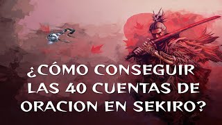 ¿Cómo conseguir las 40 cuentas de oración en Sekiro [upl. by Watts360]