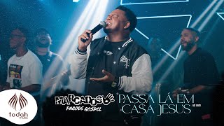 Marcados Pagode Gospel  Passa Lá Em Casa Jesus Cover [upl. by Goldberg]