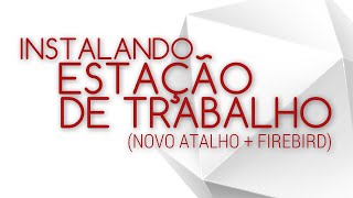 Estação de Trabalho  Como Instalar novo atalho  Firebird [upl. by Lyrad]