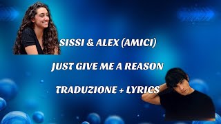 SISSI amp ALEX AMICI  JUST GIVE ME A REASON  TRADUZIONE  LYRICS sissimusic2862 [upl. by Netsrek]