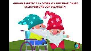 GNOMO RAMETTO E LA GIORNATA DELLE PERSONE CON DISABILITA [upl. by Melita]