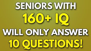 Only HYPER Intelligent SENIORS CAN Get 10 Questions RIGHT  160 IQ General Knowledge Quiz [upl. by Zenger]