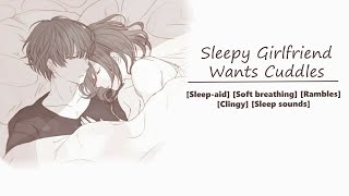 ASMR Girlfriend Sleepy Cuddles Sleepaid Sleep sounds Soft breathing Rambles Clingy [upl. by Sennahoj]