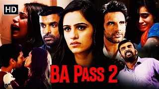 BA Pass 2  Full Romantic Movie  Kritika Aarav Chowdhary Indraneil Sengupta  HD New Hindi Movie [upl. by Gwyneth]