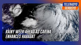 Rainy week ahead as Carina enhances habagat  TeleRadyo Serbisyo [upl. by Abbey]