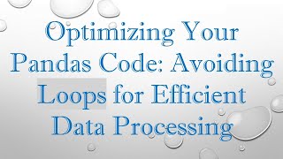 Optimizing Your Pandas Code Avoiding Loops for Efficient Data Processing [upl. by Cranston817]