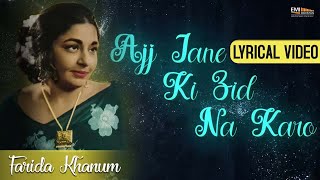 Lyrical Video Aaj Jane Ki Zid  Farida Khanum  EMIPakistanOfficial [upl. by Enram525]