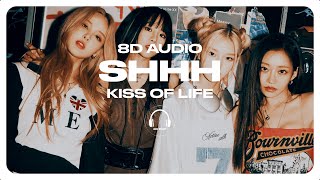 KISS OF LIFE 키스오브라이프  Shhh 쉿 8D AUDIO 🎧USE HEADPHONES🎧 [upl. by Bohon]