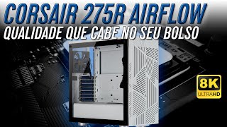 Gabinete Corsair 275R Airflow Gamer MidTower ATX Lateral em Vidro Temperado CorsairBR [upl. by Dodwell]