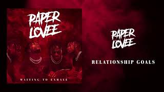 Paper Lovee  Relationship Goals Official Audio [upl. by Alyakem]