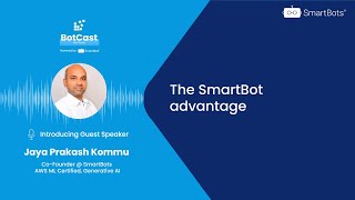 Botcast Ep 46 The SmartBots AI design advantage for Gen AI solutions [upl. by Acker]