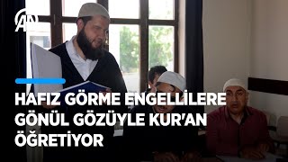 Kütahyalı hafız görme engellilere quotgönül gözüylequot Kuran öğretiyor [upl. by Kyl]