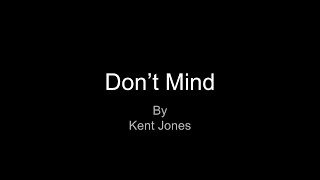 Dont Mind by Kent Jones Lyrics [upl. by Mosnar]