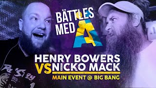 BÄTTLES  HENRY BOWERS VS NICKO MACK BIG BÄNG [upl. by Chandos]