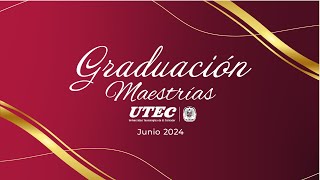 Graduación Maestrías UTEC  Junio 2024 [upl. by Meill]