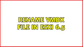 Rename VMDK file in esxi 65 [upl. by Ardnayek414]