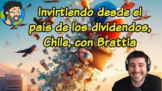 Invirtiendo desde el país de los dividendos Chile con Brattia [upl. by Nuahsar642]