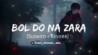 Bol Do Na Zara  LofiSlowed  Feel This Song 🎶lofi  song  viralvideo  trending 2024  200k [upl. by Pansy]