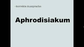 Korrekte Aussprache Aphrodisiakum [upl. by Mahmoud]