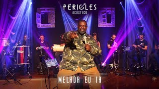 PÉRICLES  MELHOR EU IR ACÚSTICO  VÍDEO OFICIAL [upl. by Lleynod632]