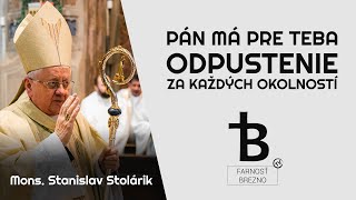 Pán má pre Teba odpustenie za každých okolností │ o biskup Stanislav Stolárik [upl. by Elac]