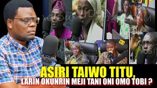 KOKORO ALATE  ASIRI TAIWO TITU LARIN OKUNRIN MEJI TANI ONI OMO TOBI [upl. by Socin]