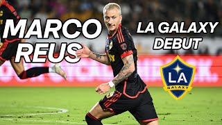 Marco Reus Dream DEBUT for LA Galaxy  1 Goal 1 Assist in FIRST MLS Game [upl. by Ferne]