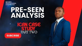 ICAN Preseen Case Study Analysis Part 2 [upl. by Haraf]