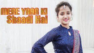 Mere Yaar Ki Shaadi Hai  Dance Cover  Jyoti Dance Tube [upl. by Atews]