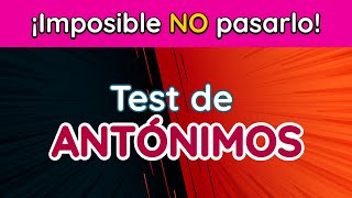 10 ANTÓNIMOS que seguro conoces ¿o no  TEST de VOCABULARIO [upl. by Nwavahs]