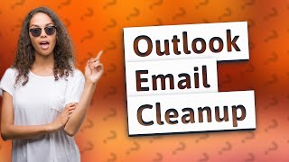 How do I delete 100000 emails from Outlook [upl. by Ambie]