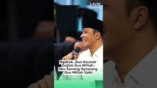 NGAKAKGUS KAUTSAR GOJLOK GUS MIFTAH  AKU SENENG NYAWANG GUS MIFTAH SAIKI guskautsar gusmiftah [upl. by Einitsed437]