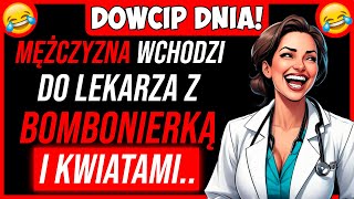 🤣 NAJLEPSZY DOWCIP DNIA Mężczyzna Wchodzi Do Lekarza Z Bombonierką I Kwiatami [upl. by Durward]