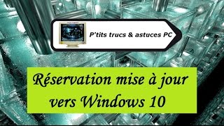 Tuto informatiqueVidéo N°101 Réservation mise à jour vers Windows 10 [upl. by Calesta]