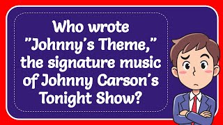 Who wrote quotJohnnys Themequot the signature music of Johnny Carsons Tonight Show Answer [upl. by Nicholson231]