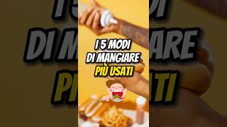 I 5 MODI DI MANGIARE PIÙ USATI🍝 [upl. by Seugram]