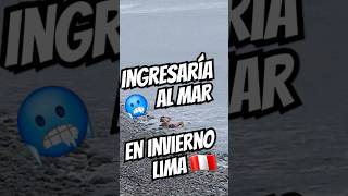 Ingresaría al MAR en INVIERNO  en Lima Perú 2024 [upl. by Htir]