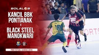 DRAMATIS Kancil BBK Pontianak 4 vs 5 Black Steel Manokwari  Higlights Pro Futsal League 2019 [upl. by Aretta]