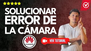 Cómo ARREGLAR el ERROR de la CÁMARA a tu Huawei que NO FUNCIONA  ✅Recupera tu cámara 📸 [upl. by Nikolaos599]