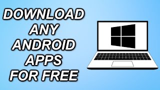 How To Download ANY Android Apps On Window 10 And 11 For FREE [upl. by Blanchette]