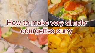 How to make simple courgettes curry Congrats to sister Suefeena [upl. by Nnahtur]