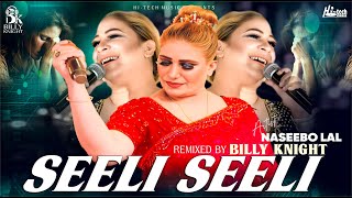 Seeli Seeli  2024 New Remix  Naseebo Lal amp Billy Knight  HiTech Music [upl. by Yenroc]